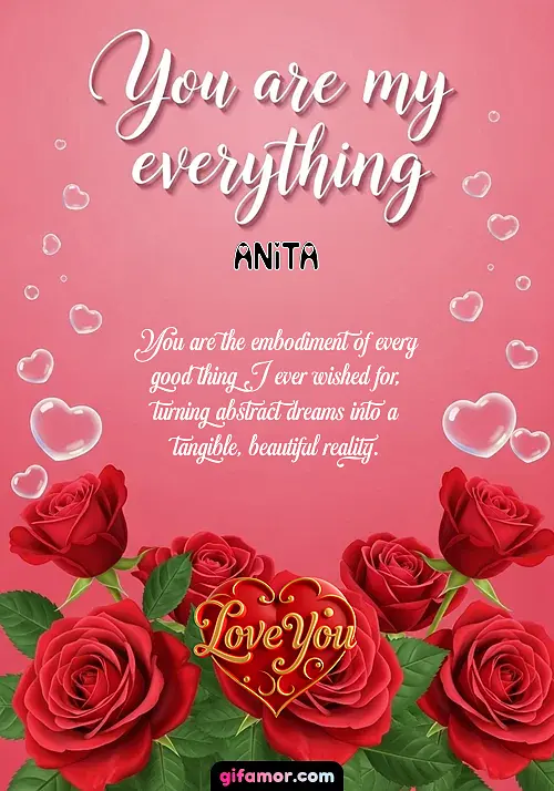 You are the embodiment of every good thing I ever wished for, turning abstract dreams into a tangible, beautiful reality.