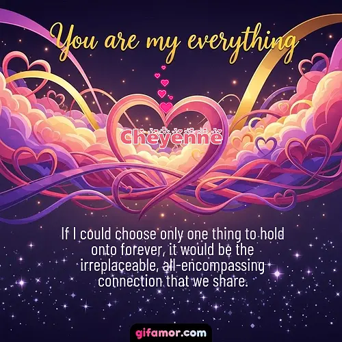 You are my everything	II Cheyenne Gif Download