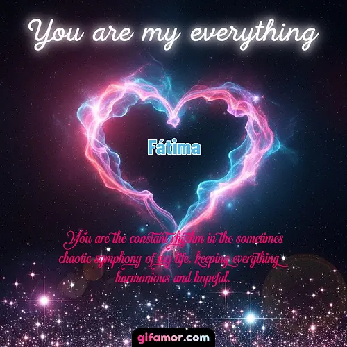 You are the constant rhythm in the sometimes chaotic symphony of my life, keeping everything harmonious and hopeful.