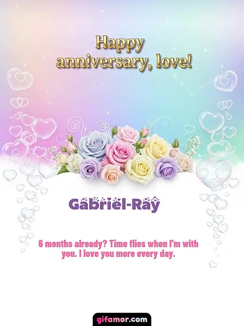 Happy anniversary, love! III Gabriel-Ray