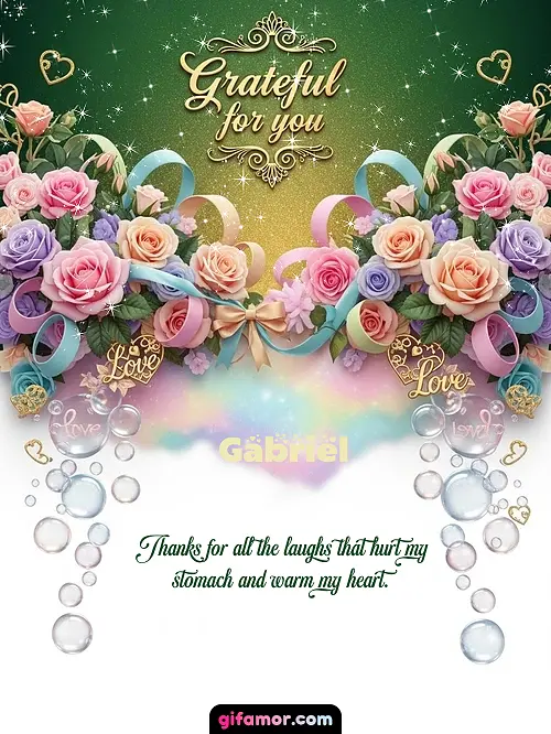 Grateful for you! IV Gabriel
