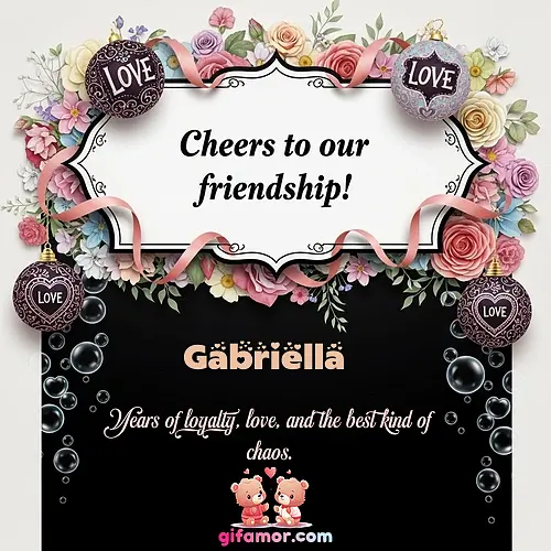 Cheers to our friendship!  VI Gabriella