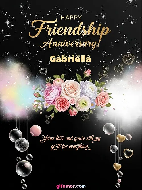 Happy friendship anniversary! II Gabriella