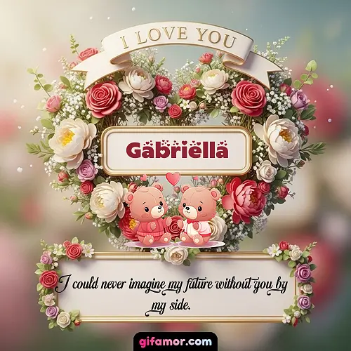 I Love You X Gabriella