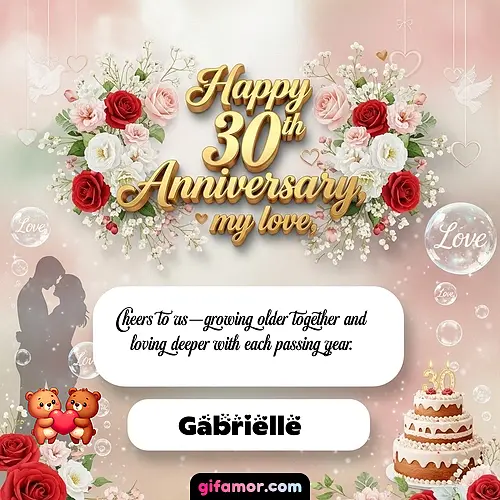 Happy 30th anniversary, my love Gabrielle