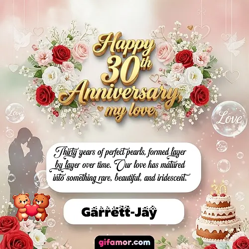 Happy 30th anniversary, my love Garrett-Jay