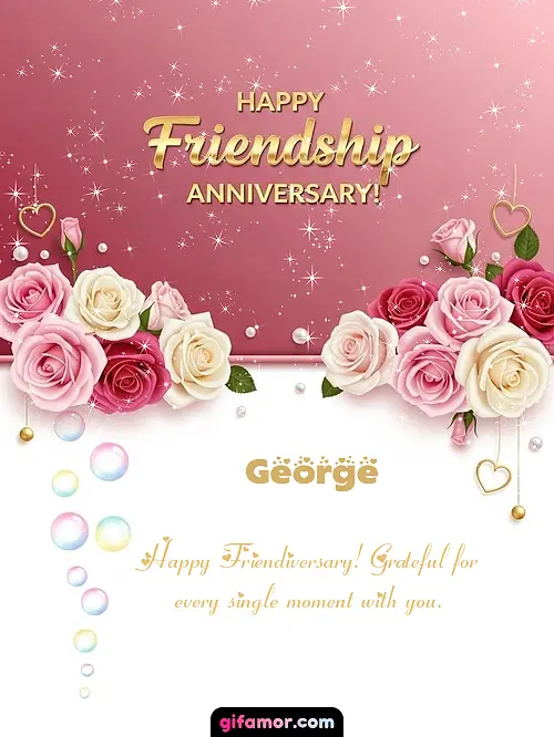 Happy friendship anniversary! George