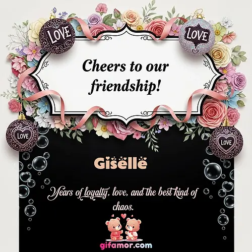 Cheers to our friendship!  VI Giselle