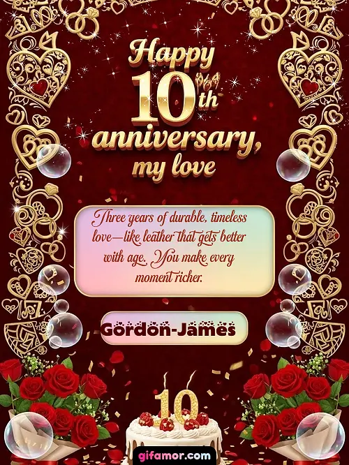 Happy 10th anniversary, my love Gordon-James