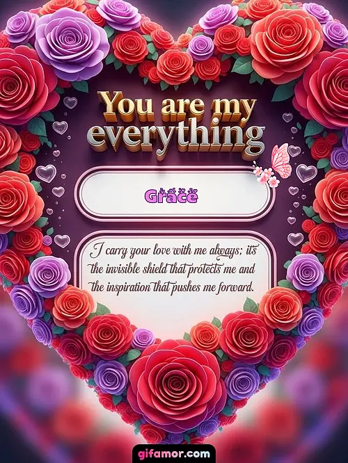 GIF de You are my everything: I carry your love with me always; it's the invisible shield that protects me and the inspiration that pushes me forward.