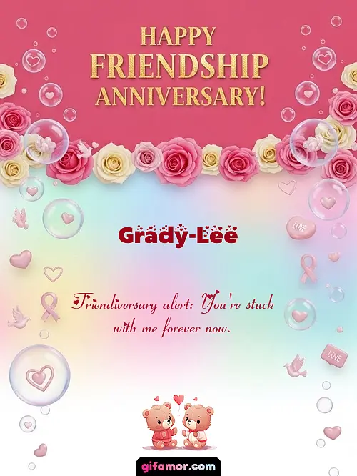 Happy friendship anniversary! I Grady-Lee