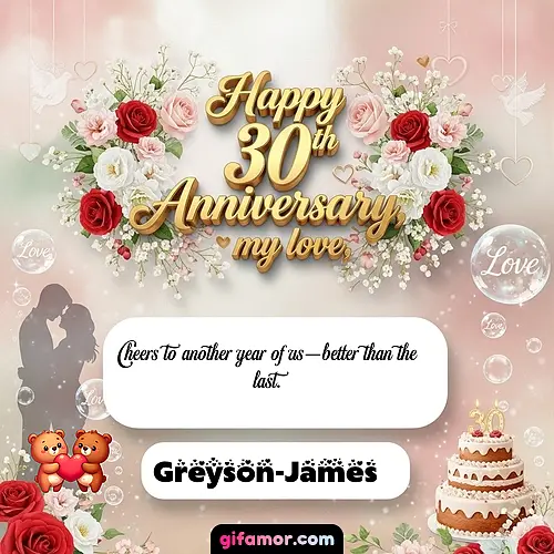 Happy 30th anniversary, my love Greyson-James