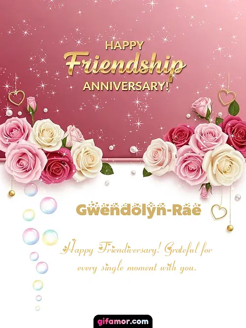 Happy friendship anniversary! Gwendolyn-Rae