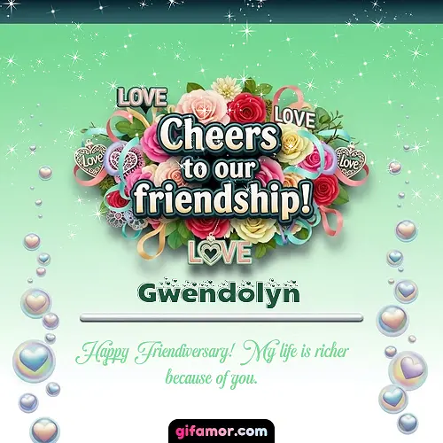 Cheers to our friendship!  IV Gwendolyn