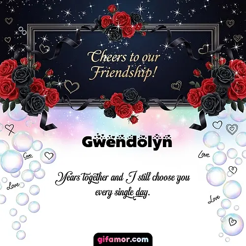 Cheers to our friendship!  V Gwendolyn