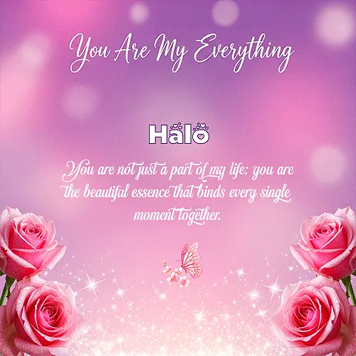 You are not just a part of my life; you are the beautiful essence that binds every single moment together.