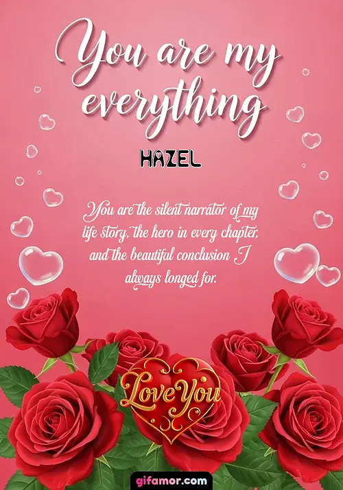 You are my everything Hazel