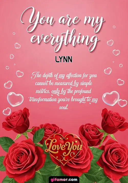 You are my everything Lynn